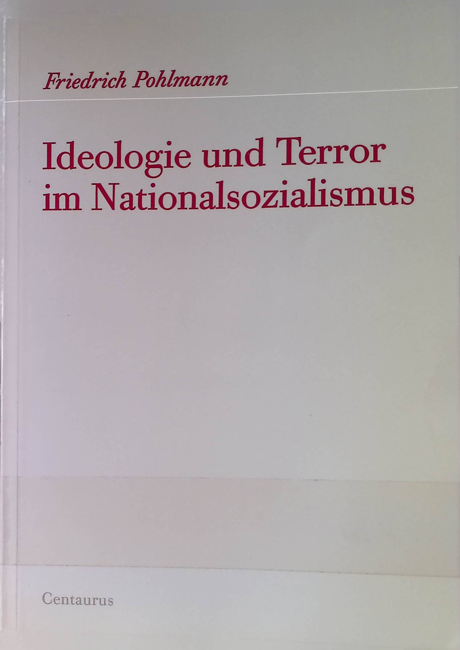 Ideologie und Terror im Nationalsozialismus. Freiburger Arbeiten zur Soziologie der Diktatur ; 1 - Pohlmann, Friedrich