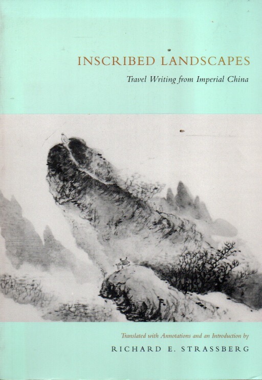Inscribed Landscapes_ Travel Writing from Imperial China - Strassberg, Richard E.; et al (text)