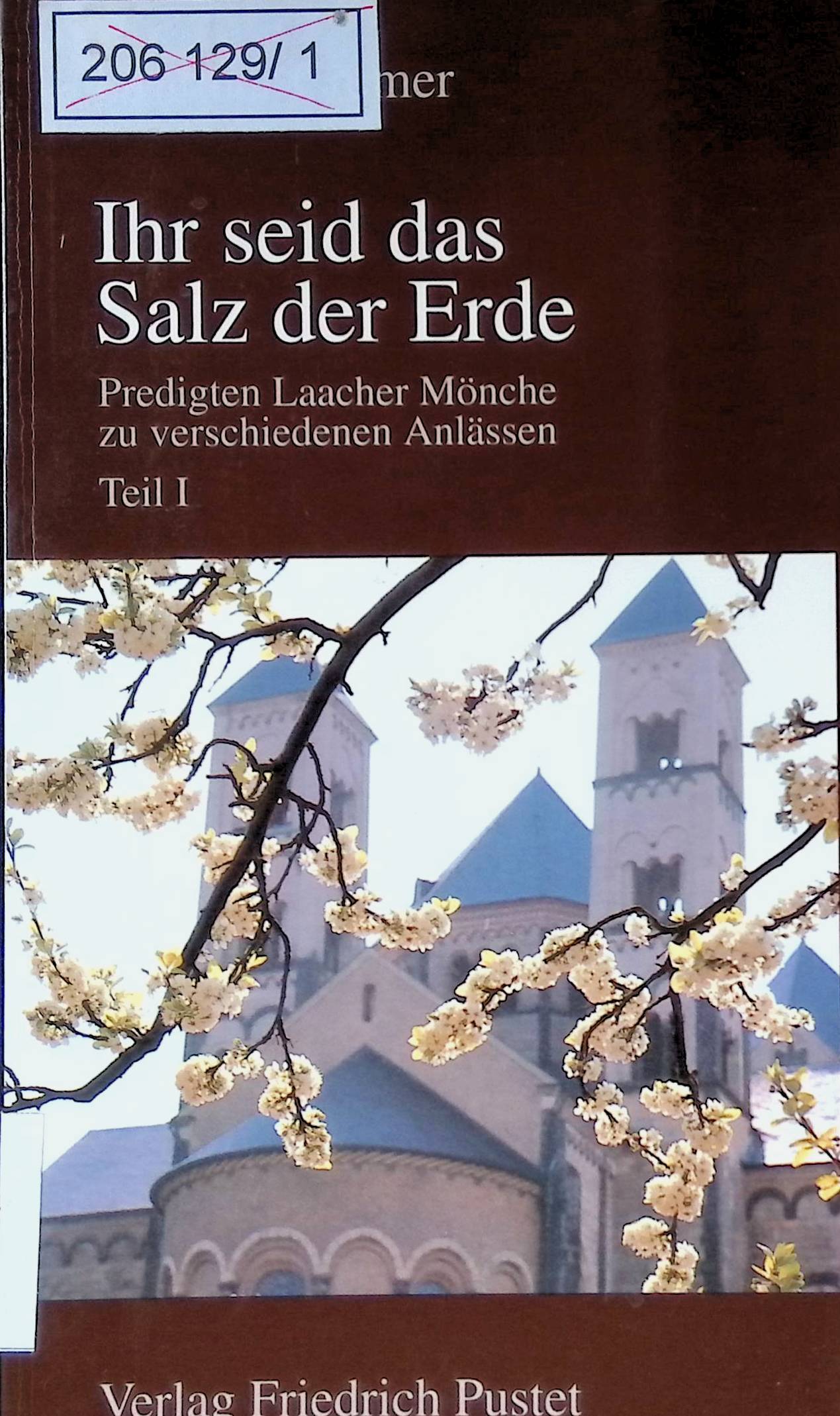 Ihr seid das Salz der Erde : Predigten Laacher Mönche zu verschiedenen Anlässen; Teil 1., Taufe, Hochzeit, silberne Hochzeit, goldene Hochzeit, Kirchweihe. - Cremer, Drutmar