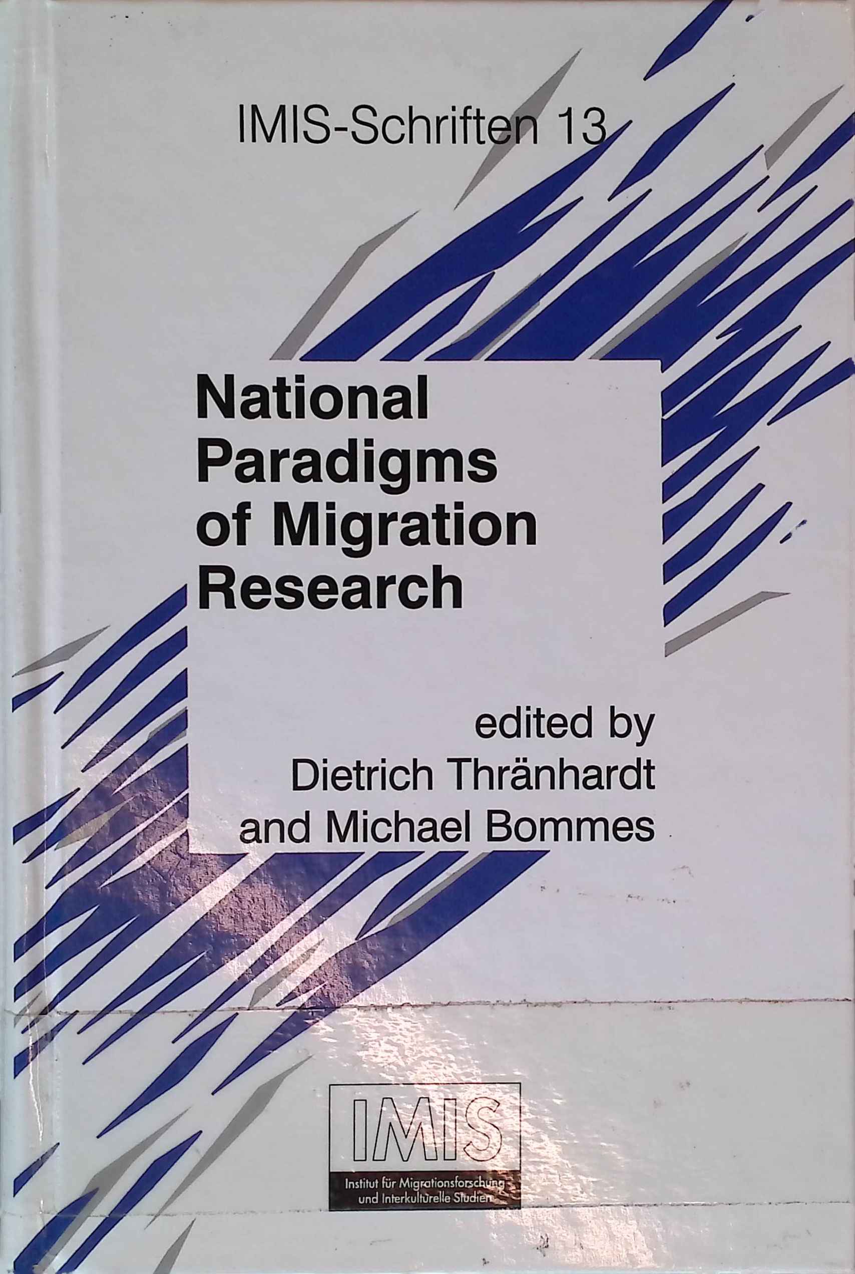 National Paradigms of Migration Research. Schriften des Instituts für Migrationsforschung und Interkulturelle Studien (IMIS), Band 13. - Michael, Bommes and Thränhardt Dietrich