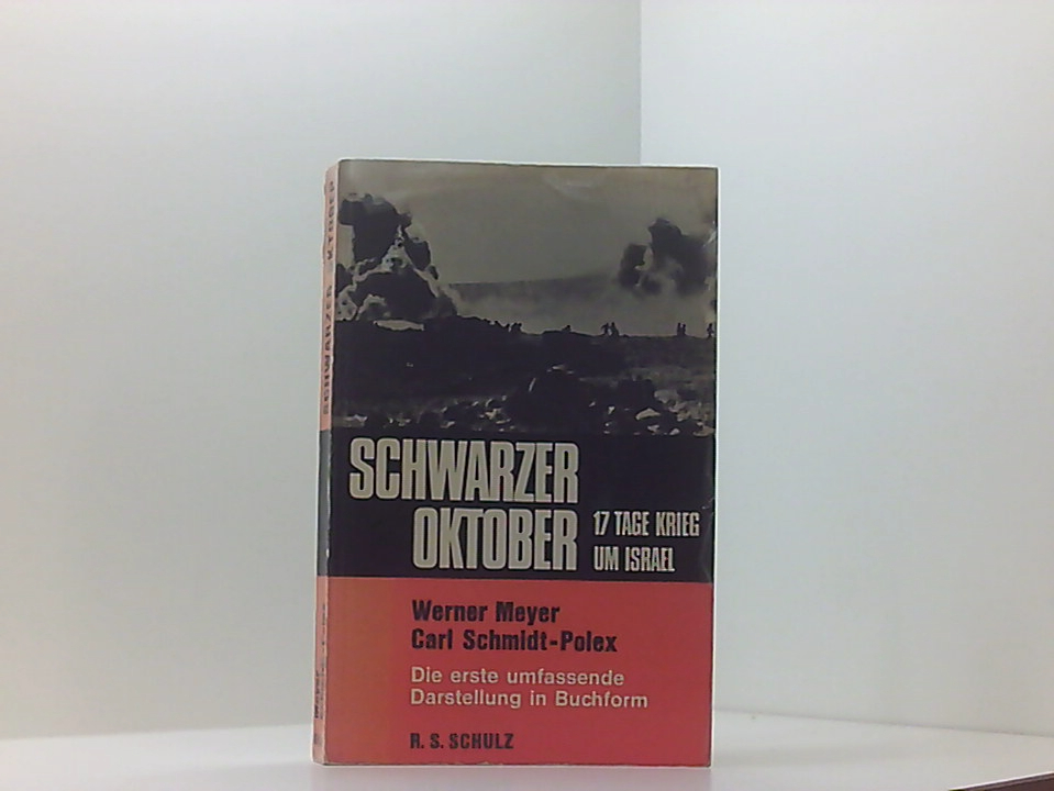 Schwarzer Oktober: 17 Tage Krieg um Israel 17 Tage Krieg um Israel - Meyer, Werner und Carl Schmidt-Polex