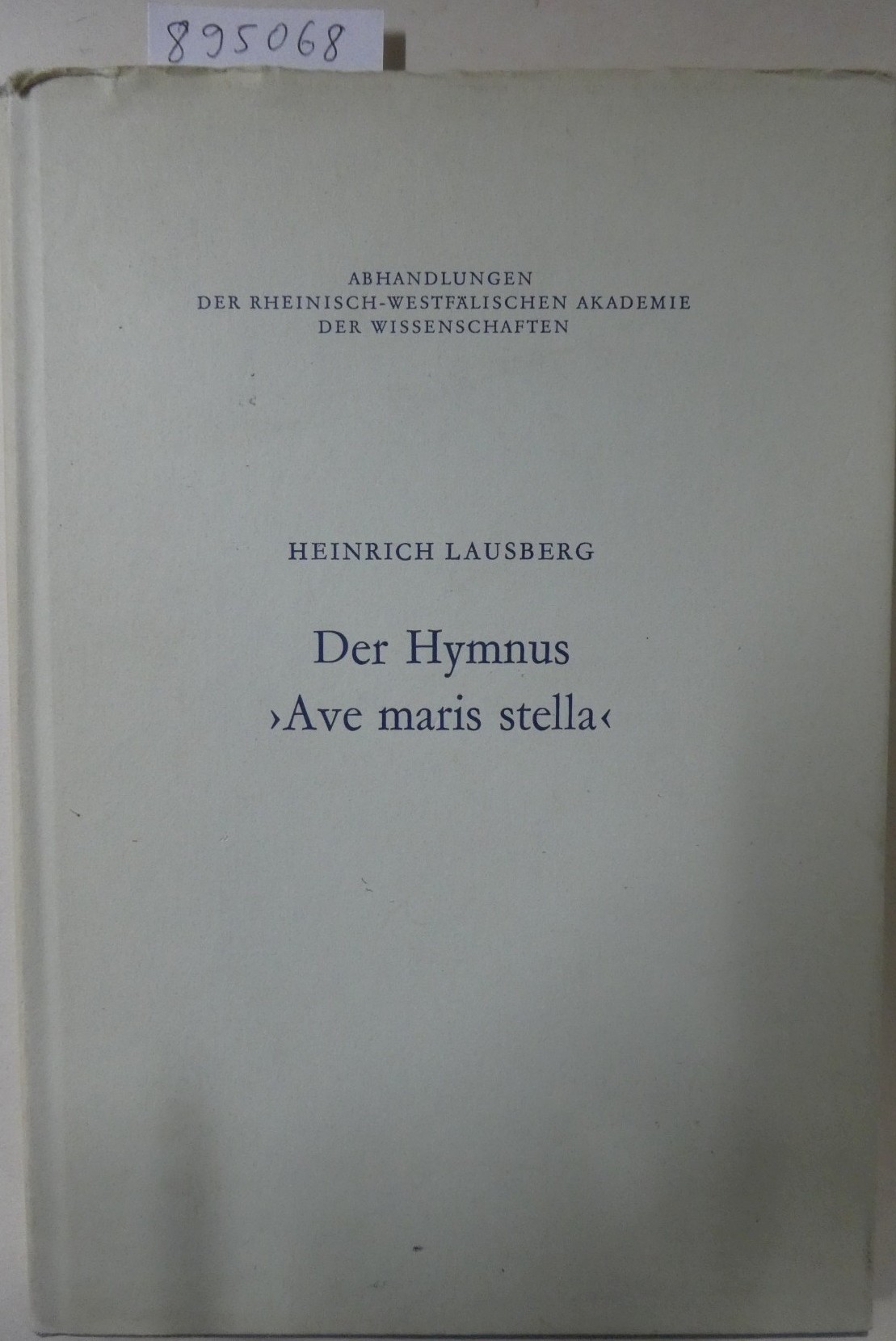 Der Hymnus Ave maris stella (Abhandlungen der Rheinisch-Westfalischen Akademie der Wissenschaften ; Bd. 61) (German Edition) (Abhandlungen der . Akademie der Wissenschaften, 61, Band 61) : - Lausberg, Heinrich