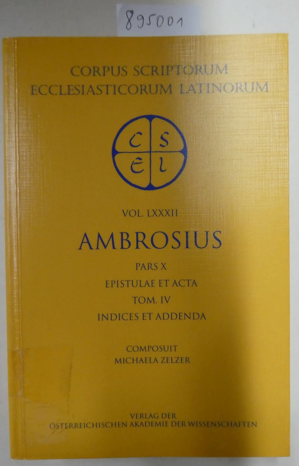 Sancti Ambrosi opera pars X: Epistulae et Acta: Tome IV: Indices et Addenda (Corpus Scriptorum Ecclesiasticorum Latinorum) : - Zelzer, Michaela