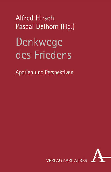 Denkwege des Friedens: Aporien und Perspektiven - Hirsch, Alfred, Pascal Delhom Robert Bernasconi u. a.