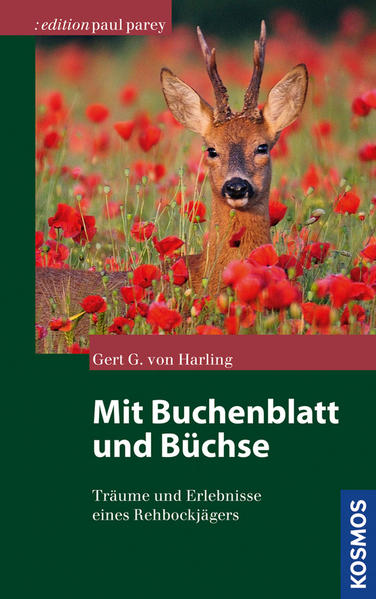 Mit Buchenblatt und Büchse: Träume und Erlebnisse eines Rehbock-Jägers (Edition Paul Parey) - von Harling Gert, G.