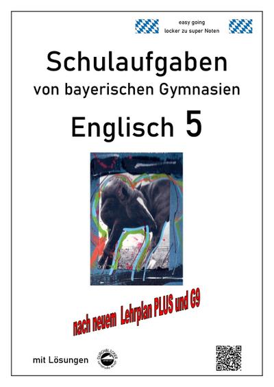 Englisch 5 (English G Access 5) Schulaufgaben von bayerischen Gymnasien mit Lösungen nach LehrplanPlus und G9 - Monika Arndt