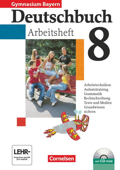 Deutschbuch Gymnasium - Bayern - 8. Jahrgangsstufe : Arbeitsheft mit Lösungen und Übungs-CD-ROM - Bernd Schurf