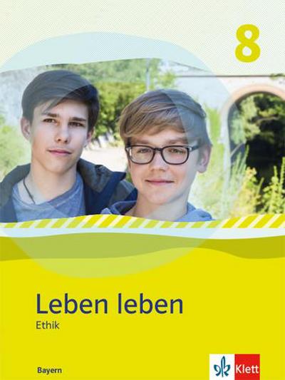 Leben leben 8. Ausgabe Bayern. Schülerband Klasse 8 : Schulbuch Klasse 8