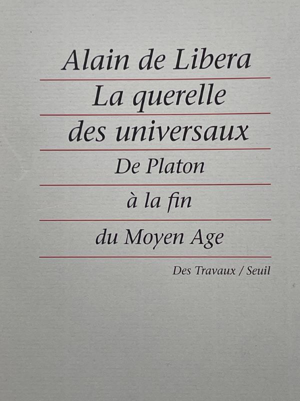 La Querelle des universaux. De Platon à la fin du Moyen Age - LIBERA Alain de