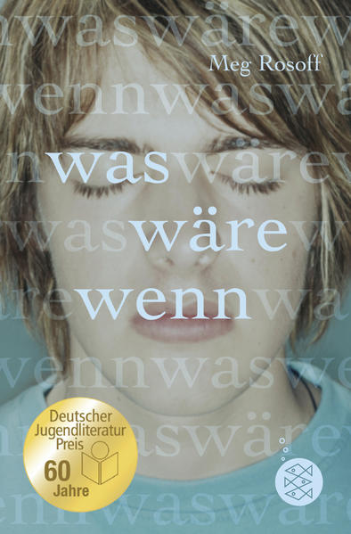 Was wäre wenn: Ausgezeichnet mit der Carnegie Medal 2007 und mit dem Deutschen Jugendliteraturpreis 2008, Kategorie Jugendbuch - Rosoff, Meg