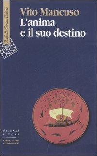 L'anima e il suo destino. - Mancuso,Vito.
