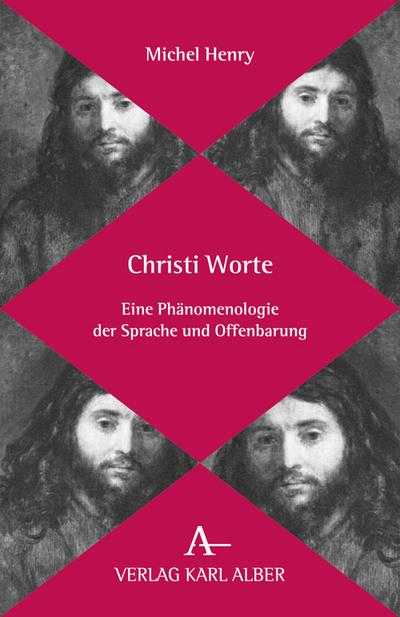 Christi Worte : Eine Phänomenologie der Sprache und Offenbarung. Nachwort: Rolf Kühne - Michel Henry