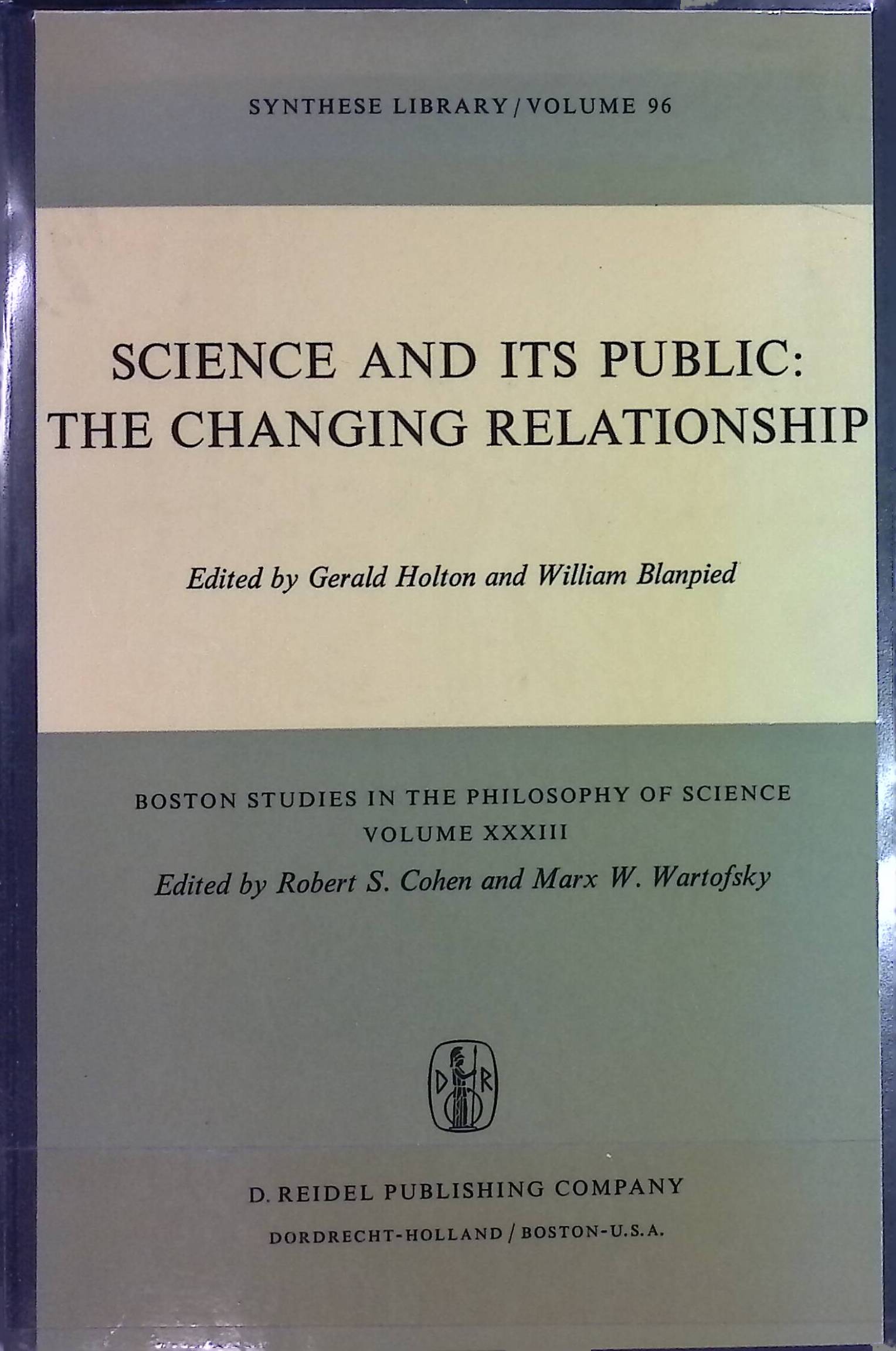 Science and Its Public: The Changing Relationship Boston Studies in the Philosophy and History of Science, 33 - Holton, G. and W. Blanpied