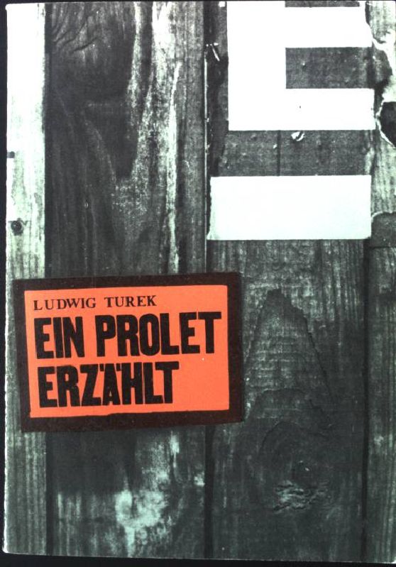 Ein Prolet erzählt : Lebensschilderung eines deutschen Arbeiters. pocket ; 31 - Turek, Ludwig