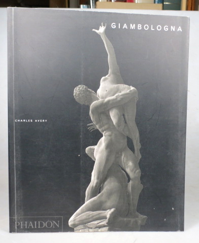Giambologna. The Complete Sculpture - (GIAMBOLOGNA). AVERY, Charles