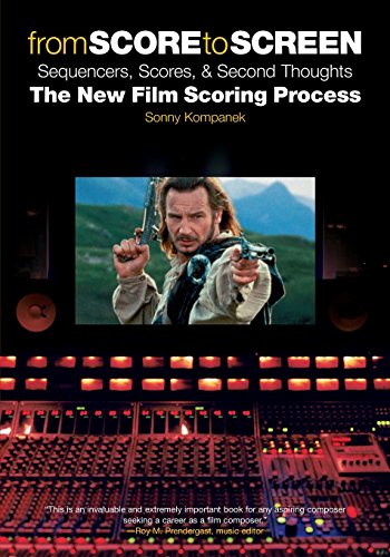 From Score to Screen: Sequencers, Scores & Second Thoughts-The New Film Scoring Process - Kompanek, Sonny