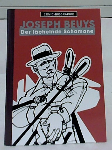 Joseph Beuys - der lächelnde Schamane. Text: Willi Blöß ; Zeichnungen: Bernd Jünger / Comic-Biographie ; 3. - Blöß, Willi und Bernd Jünger