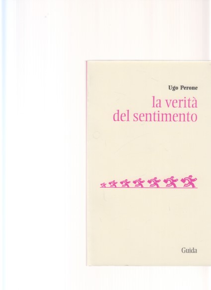 La verita del sentimento. - Perone, Ugo