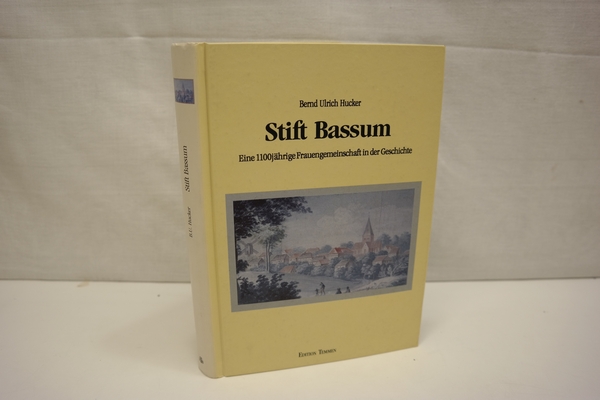 Stift Bassum: Eine 1100jährige Frauengemeinschaft in der Geschichte (Schriftenreihe des Instituts für Geschichte und Landesforschung, Vechta, Band 3) - Hucker, Bernd Ulrich