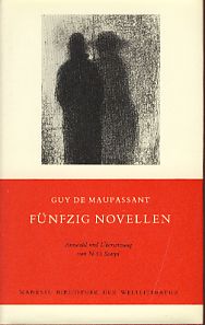 Fünfzig Novellen. Ausgew. u. übers. von N.O. Scarpi. Manesse-Bibliothek der Weltliteratur. - Maupassant, Guy de