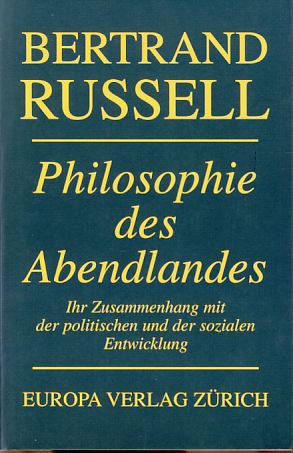 Philosophie des Abendlandes. Ihr Zusammenhang mit der politischen und der sozialen Entwicklung. Die Übertr. aus dem Engl. von Elisabeth Fischer-Wernecke und Ruth Gillischewski wurde für die vorliegende Ausg. 1992 von Rudolf Kaspar durchges. - Russell, Bertrand