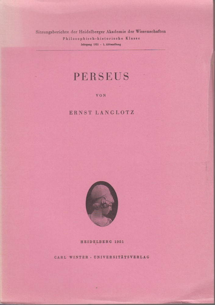 Perseus. Sitzungsberichte der Heidelberger Akademie der Wissenschaften, Philosophisch-historische Klasse, Jg. 1951, 1. Abh. - Langlotz, Ernst
