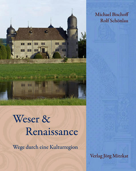 Weser und Renaissance: Wege durch eine Kulturregion. Buch + CD. Buch. - Schönlau, Rolf und Michael Bischoff