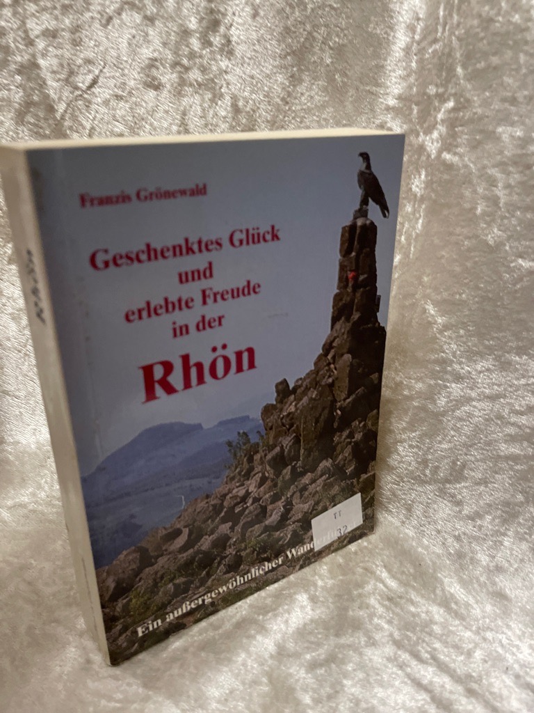 Geschenktes Glück und erlebte Freude in der Rhön. Ein außergewöhnlicher Wanderführer - Grönewald, Franzis