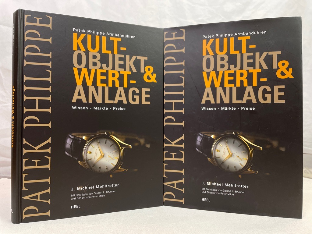 Patek-Philippe-Armbanduhren : Kultobjekt und Wertanlage ; Wissen, Märkte, Preise. J. Michael Mehltretter. [Fotogr.: Peter Milde] - Mehltretter, J. Michael und Peter Milde