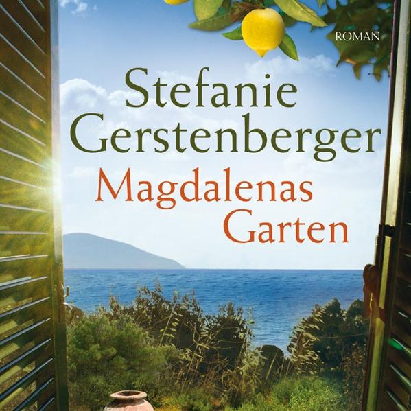 Magdalenas Garten (13:17 Stunden, ungekürzte Lesung): Roman - Stefanie Gerstenberger, (Autor) und Poolmann Frauke
