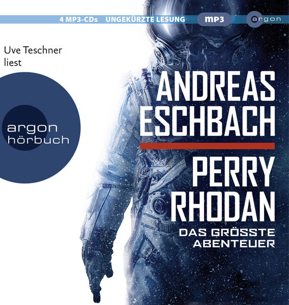 Perry Rhodan - Das größte Abenteuer - Eschbach, Andreas und Uve Teschner