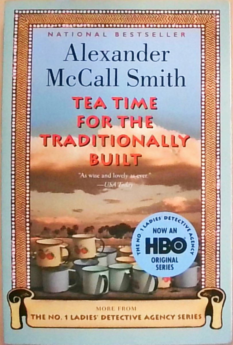 Tea Time for the Traditionally Built (No. 1 Ladies' Detective Agency Series, Band 10) - McCall Smith, Alexander