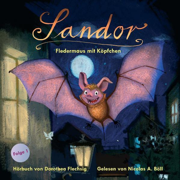 Sandor: Fledermaus mit Köpfchen - Dorothea Flechsig, Dorothea und Nikolas A. Nicolas Alexander Böll