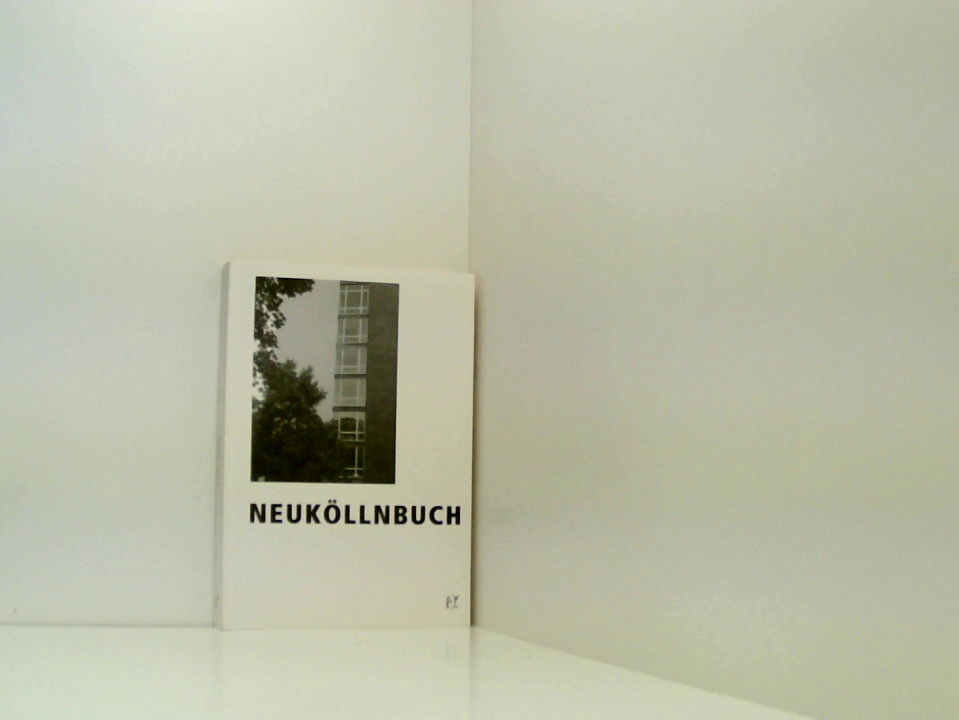 Neuköllnbuch hrsg. von Verena Sarah Diehl . [Bilder und Texte von Doris Akrap .] - Diehl, Verena Sarah, Jörg Sundermeier und Werner Labisch