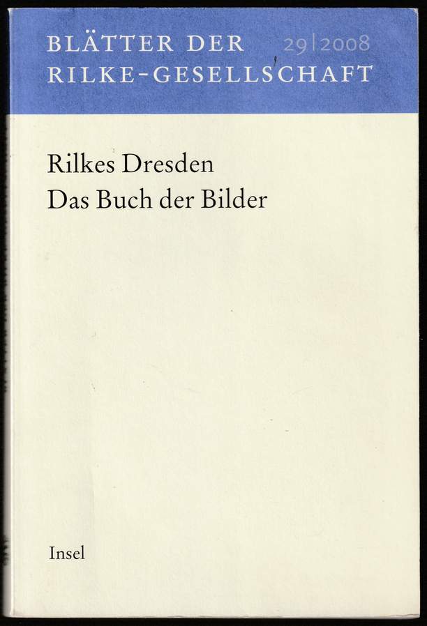 Rilkes Dresden. Das Buch der Bilder. Im Auftrag der Rilke-Gesellschaft herausgegeben. - Unglaub, Erich u. Andrea Hübener (Hrsg.)