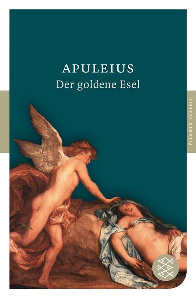 Der goldene Esel: Roman: Roman. Mit dem Werkbeitrag aus dem Neuen Kindlers Literatur Lexikon. Originalausgabe (Fischer Klassik) - Apuleius und August Rode