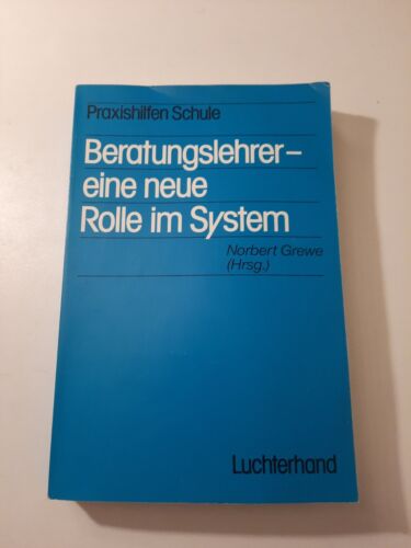 Beratungslehrer, eine neue Rolle im System - not specified