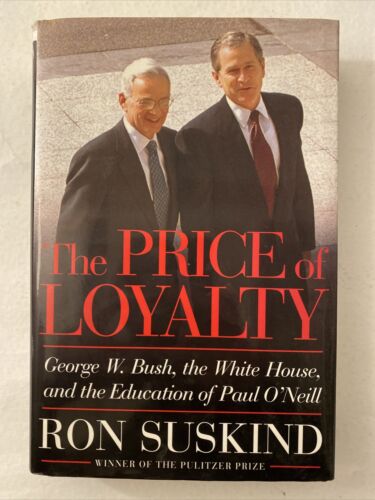 The Price of Loyalty: George W. Bush, the White House, and the. - Suskind, Ron