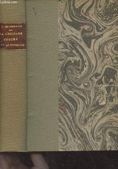 La croisade contre les albigeois et l'union du Languedoc à la France (1209-1249) Belperron Pierre [Near Fine] [Hardcover]