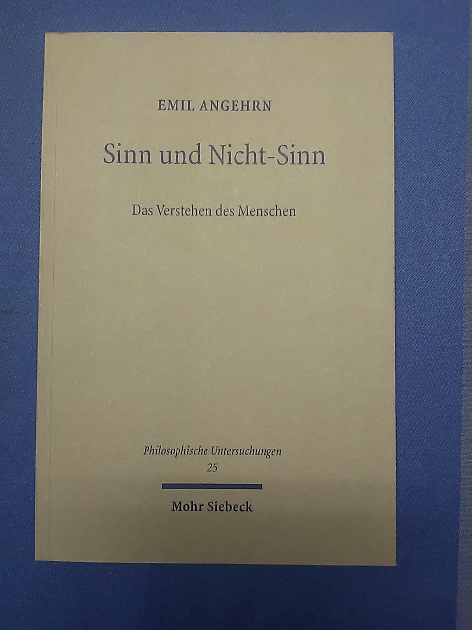 Sinn und Nicht-Sinn : das Verstehen des Menschen. Philosophische Untersuchungen ; 25. - Angehrn, Emil.