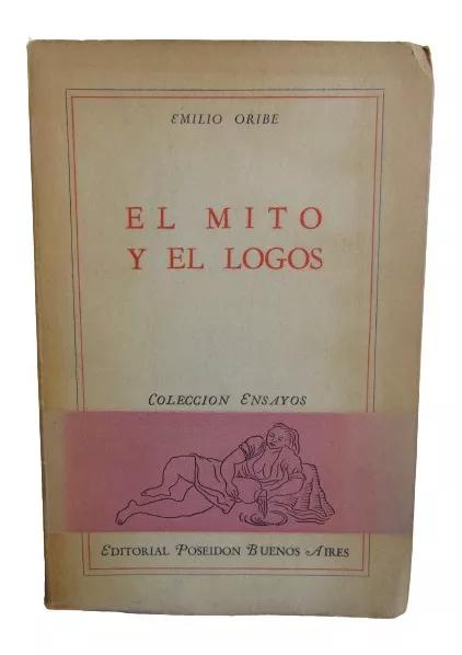 El Mito Y El Logos Oribe Emilio [Near Fine] [Softcover]