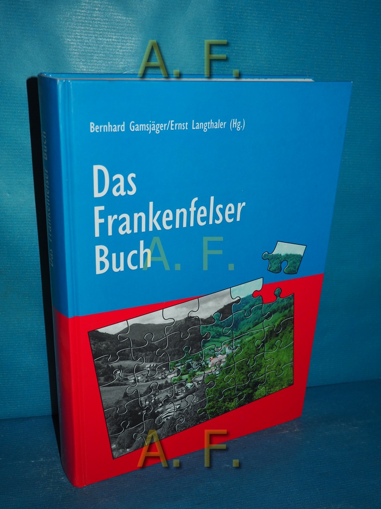 Das Frankenfelser Buch. - Gamsjäger, Bernhard (Hrsg.) und Ernst (Hrsg.) Langthaler
