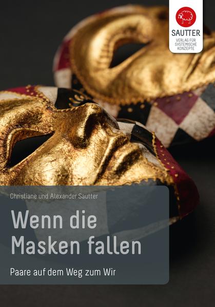 Wenn die Masken fallen. Paare auf dem Weg zum Wir - Sautter, Christiane und Alexander Sautter