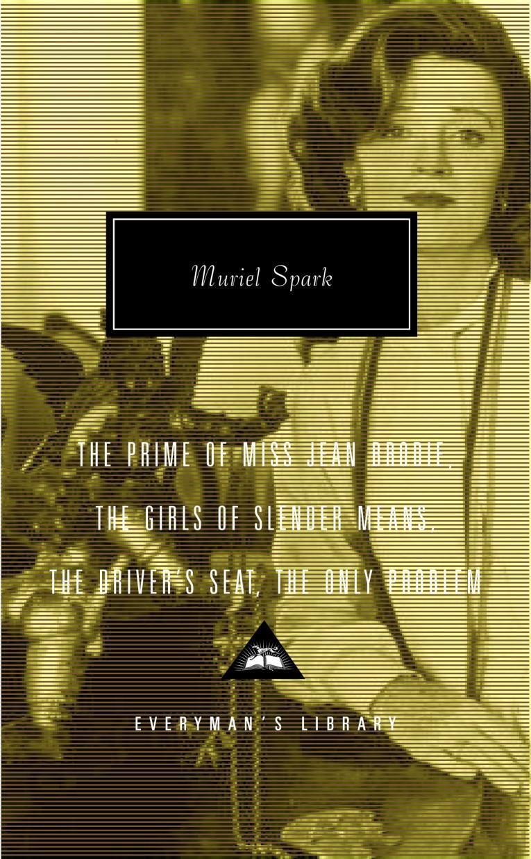 The Prime of Miss Jean Brodie, the Girls of Slender Means, the Driver\\ s Seat, the Only Problem: Introduction by Frank Kermod - Spark, Muriel