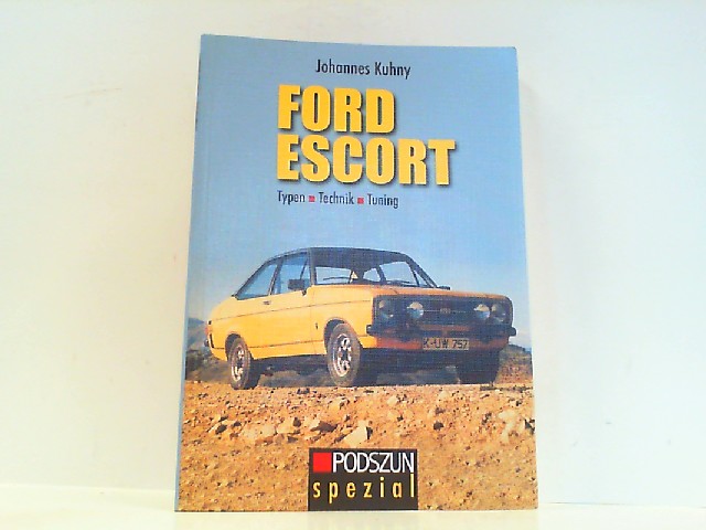 Das Ford Escort Buch - Typen, Technik, Tuning. - Kuhny, Johannes