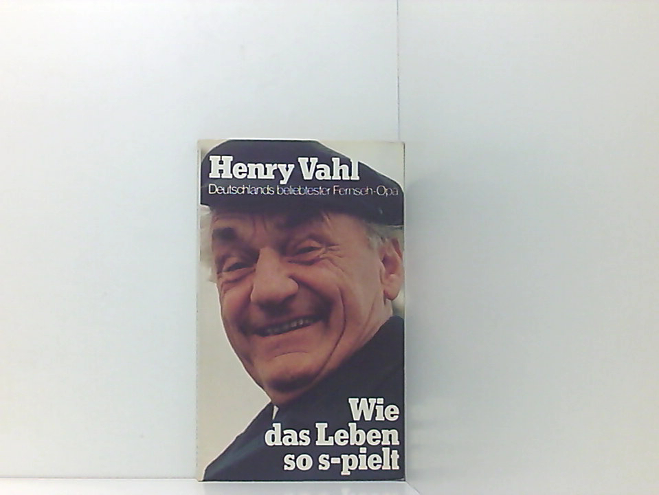 Henry Vahl - Wie das Leben so s-pielt - Deutschlands beliebtester Fernseh Opa Deutschlands beliebtester Fernseh-Opa - Rudolf Kinzel