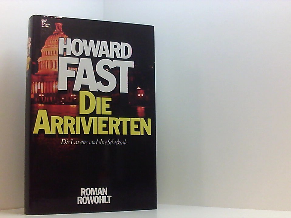 Die Arrivierten (Die Familie Lavette) Roman - Fast, Howard und Karl A. Klewer