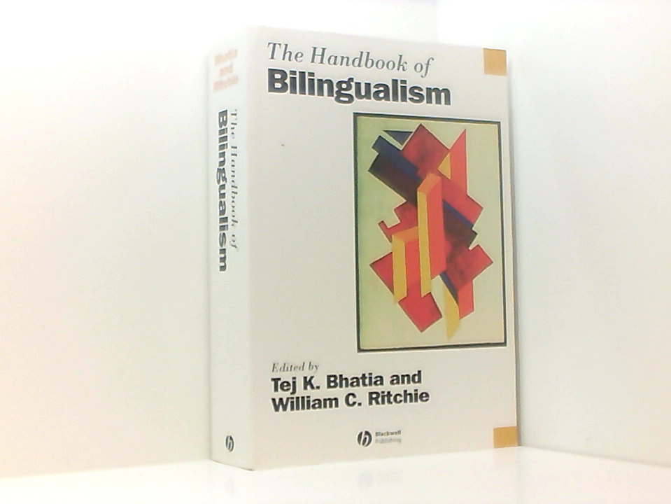 The Handbook of Bilingualism (Blackwell Handbooks in Linguistics) - Bhatia, Tej K. und William C. Ritchie