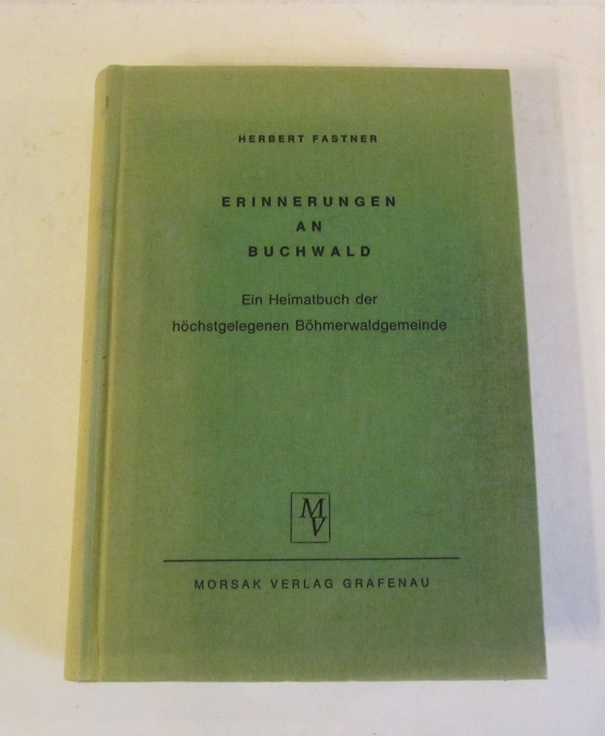 Erinnerungen an Buchwald. Ein Heimatbuch der höchstgelegenen Böhmerwaldgemeinde. - Fastner, Herbert