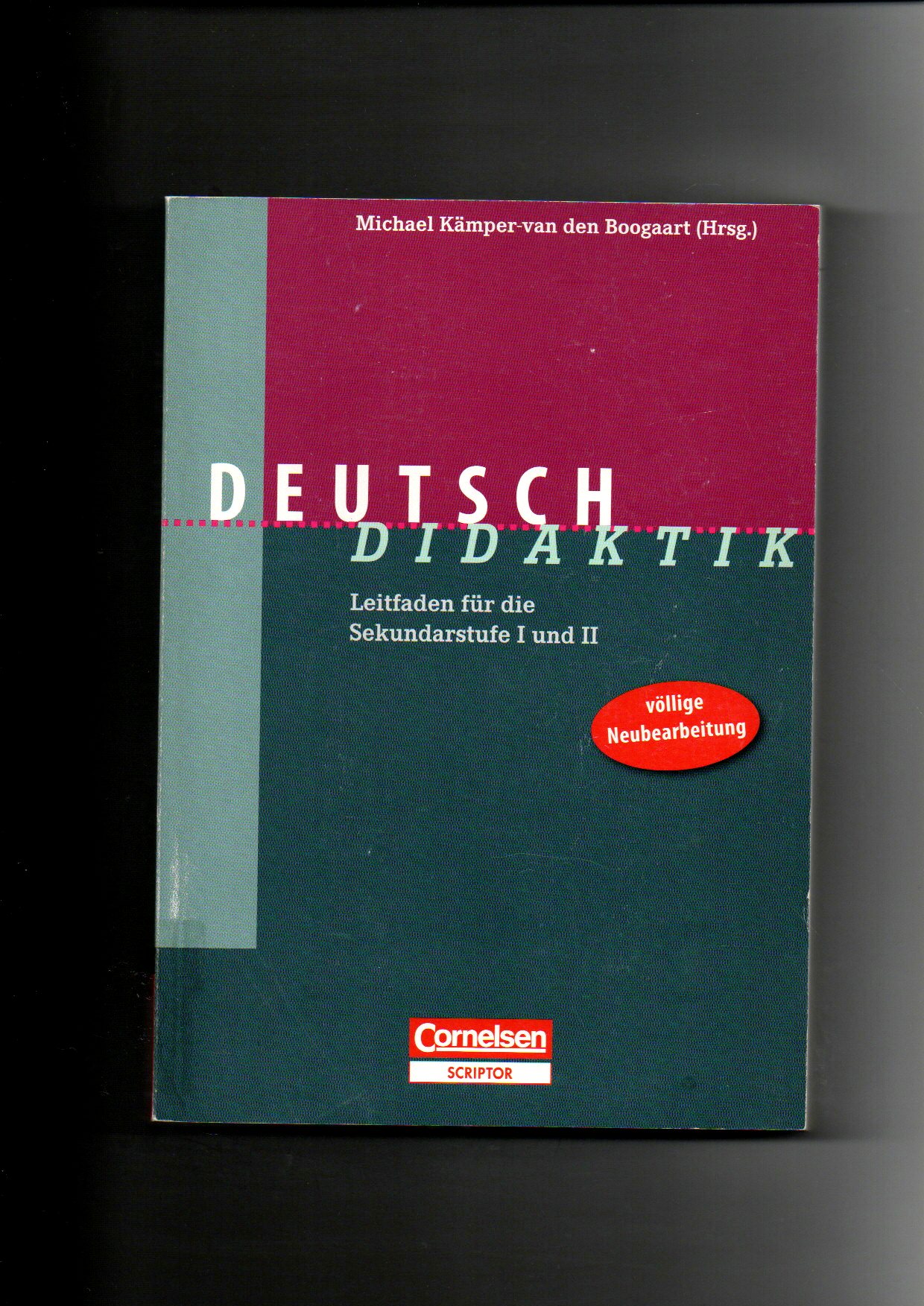 Michael Kämper-van den Boogaart, Fachdidaktik - Deutsch Didaktik : Leitfaden für die Sekundarstufe I und II. - Kämper-van den Boogaart, Michael (Herausgeber)